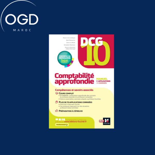 DCG 10 - COMPTABILITE APPROFONDIE - 13E EDITION - MANUEL ET APPLICATIONS