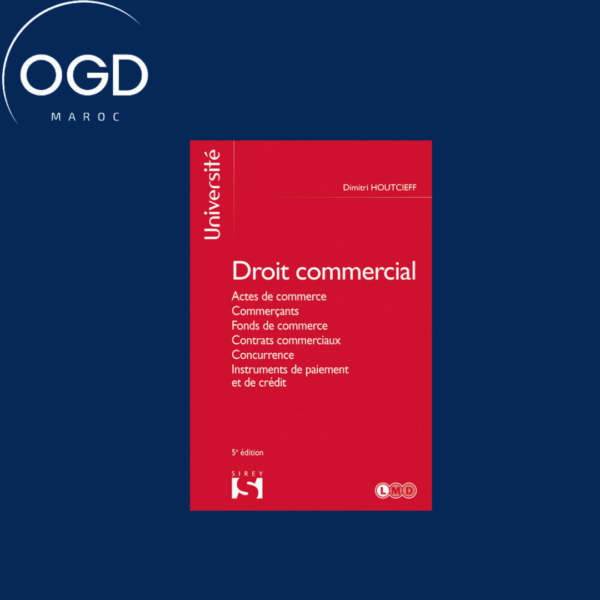 DROIT COMMERCIAL 5ED - ACTES DE COMMERCE, COMMERCANTS, FONDS DE COMMERCE, CONTRATS COMMERCIAUX, CONC