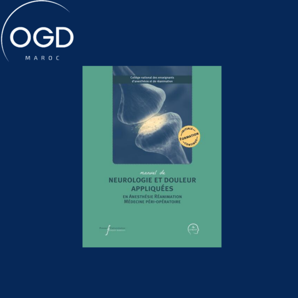 MANUEL DE NEUROLOGIE ET DOULEUR APPLIQUEES EN ANESTHESIE REANIMATION ET MEDECINE PERI-OPERATOIRE