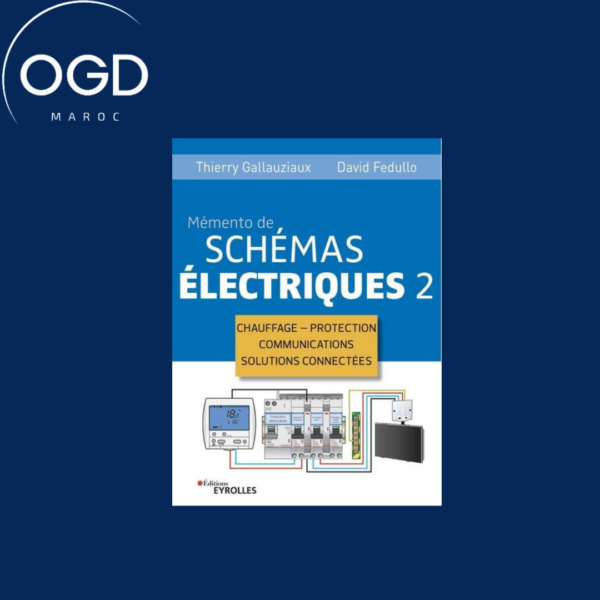 MEMENTO DE SCHEMAS ELECTRIQUES 2 - CHAUFFAGE - PROTECTION - COMMUNICATIONS - SOLUTIONS CONNECTEES