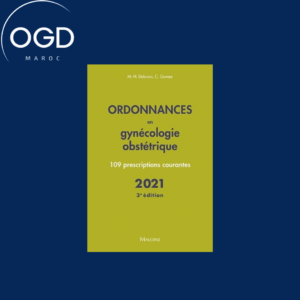 ORDONNANCES EN GYNECOLOGIE OBSTETRIQUE 2021, 3E ED. – 110 PRESCRIPTIONS COURANTES