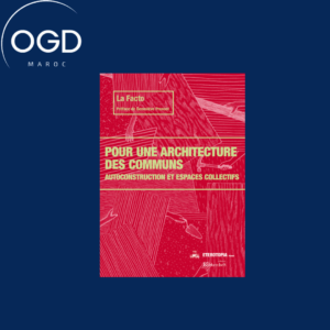 POUR UNE ARCHITECTURE DES COMMUNS - AUTOCONSTRUCTION ET ESPACES COLLECTIFS