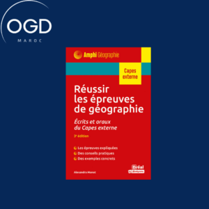 REUSSIR LES EPREUVES DE GEOGRAPHIE - ECRITS ET ORAUX DU CAPES EXTERNE - 3E EDITION