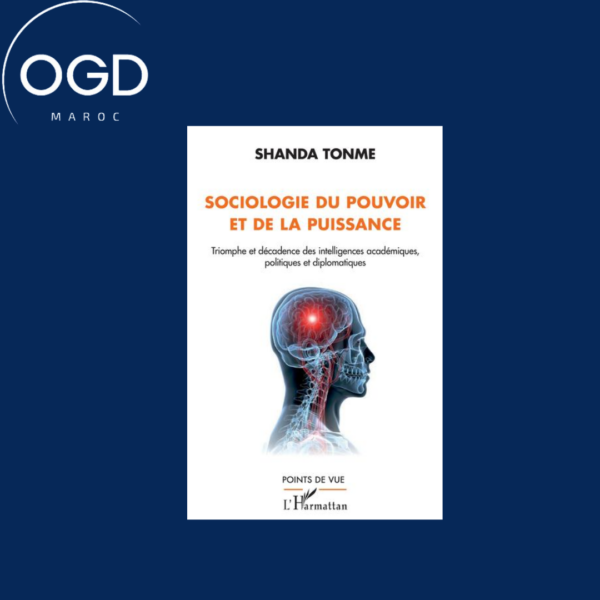 SOCIOLOGIE DU POUVOIR ET DE LA PUISSANCE - TRIOMPHE ET DECADENCE DES INTELLIGENCES ACADEMIQUES, POLI