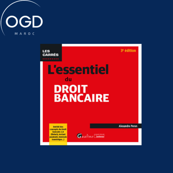 L'ESSENTIEL DU DROIT BANCAIRE - ENRICHI DES CONCEPTS DU DROIT BANCAIRE 2.0 (FINTECH, INSTANT PAYMENT