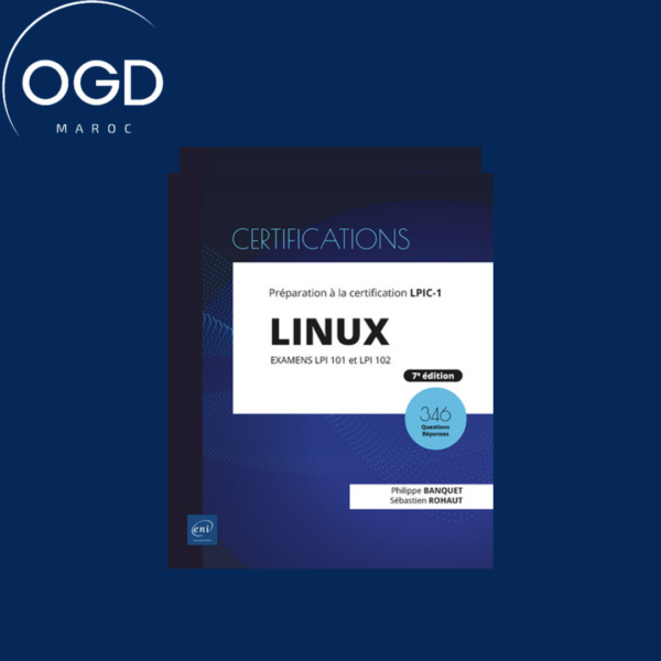 LINUX - PREPARATION A LA CERTIFICATION LPIC-1 (EXAMENS LPI 101 ET LPI 102) - [7E EDITION]