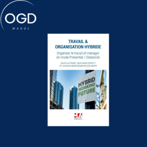 TRAVAIL & ORGANISATION HYBRIDE - ORGANISER LE TRAVAIL ET MANAGER EN MODE PRESENTIELDISTANCIEL