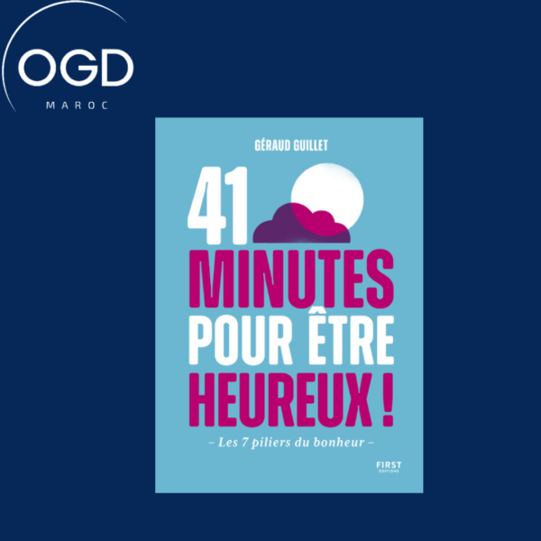 41 MINUTES POUR ETRE HEUREUX - LES 7 PILIERS DU BONHEUR