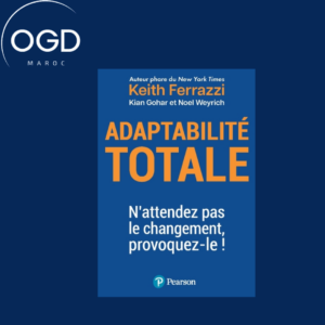 ADAPTABILITE TOTALE - N'ATTENDEZ PAS LE CHANGEMENT, PROVOQUEZ-LE !