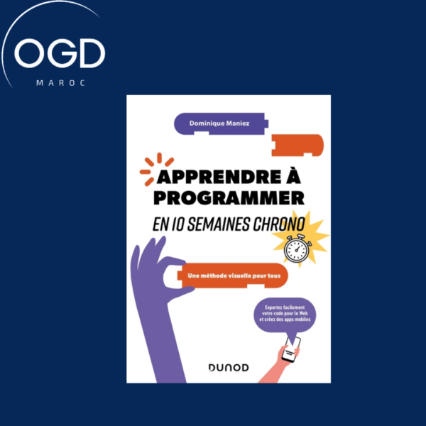 APPRENDRE A PROGRAMMER EN 10 SEMAINES CHRONO - 2E ED.