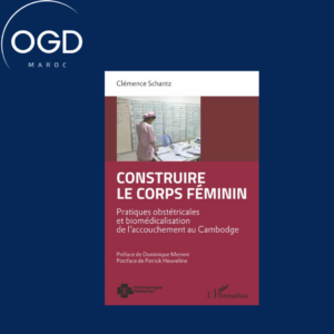 CONSTRUIRE LE CORPS FEMININ - PRATIQUES OBSTETRICALES ET BIOMEDICALISATION DE L'ACCOUCHEMENT AU CAMB