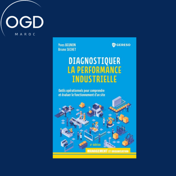 DIAGNOSTIQUER LA PERFORMANCE INDUSTRIELLE - OUTILS OPERATIONNELS POUR COMPRENDRE ET EVALUER LE FONCT