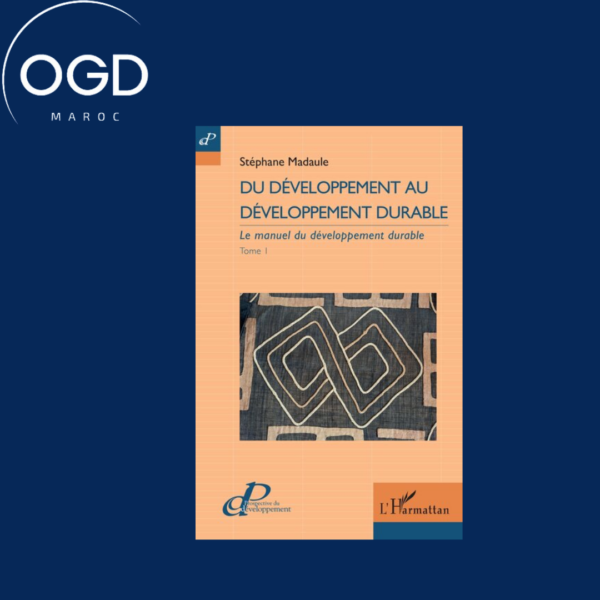 DU DEVELOPPEMENT AU DEVELOPPEMENT DURABLE - VOL01 - LE MANUEL DU DEVELOPPEMENT DURABLE