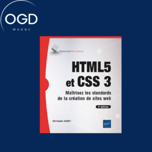 HTML5 ET CSS 3 - MAITRISEZ LES STANDARDS DE LA CREATION DE SITES WEB (3E EDITION)