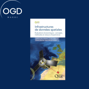 INFRASTRUCTURES DE DONNEES SPATIALES - EVALUATIONS ECONOMIQUES CONCEPTS, METHODES ET RETOURS D'EXP