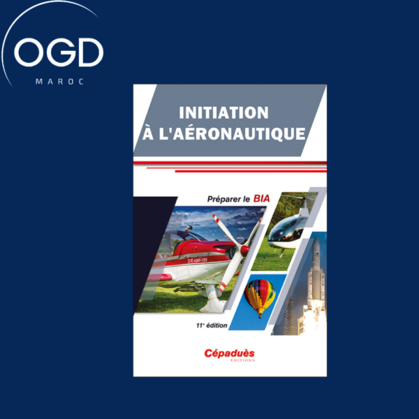 INITIATION A L'AERONAUTIQUE - PREPARER LE BIA - 11E EDITION