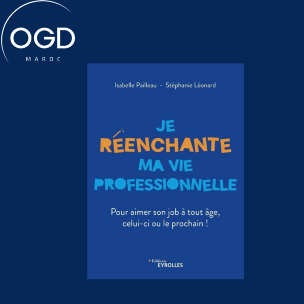 JE REENCHANTE MA VIE PROFESSIONNELLE - POUR AIMER SON JOB A TOUT AGE, CELUI-CI OU LE PROCHAIN !