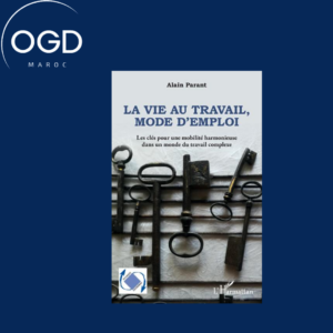 LA VIE AU TRAVAIL, MODE D'EMPLOI - LES CLES POUR UNE MOBILITE HARMONIEUSE DANS UN MONDE DU TRAVAIL C