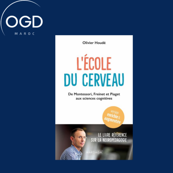 L'ECOLE DU CERVEAU - DE MONTESSORI, FREINET ET PIAGET AUX SCIENCES COGNITIVES