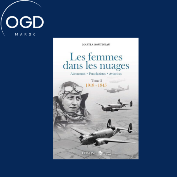 LES FEMMES DANS LES NUAGES TOME 2 _ 1918-1945 - AERONAUTIQUES - PARACHUTISTES - AVIATRICES