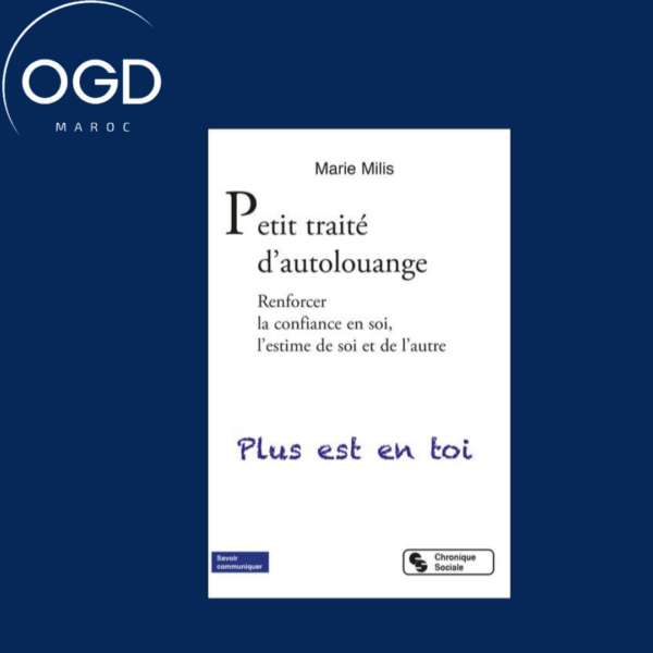 PETIT TRAITE D'AUTOLOUANGE - RENFORCER LA CONFIANCE EN SOI, L'ESTIME DE SOI ET DE L'AUTRE