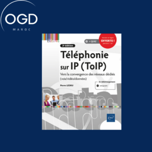 TELEPHONIE SUR IP (TOIP) - VERS LA CONVERGENCE DES RESEAUX DEDIES (VOIXVIDEODONNEES) (3E EDITION)