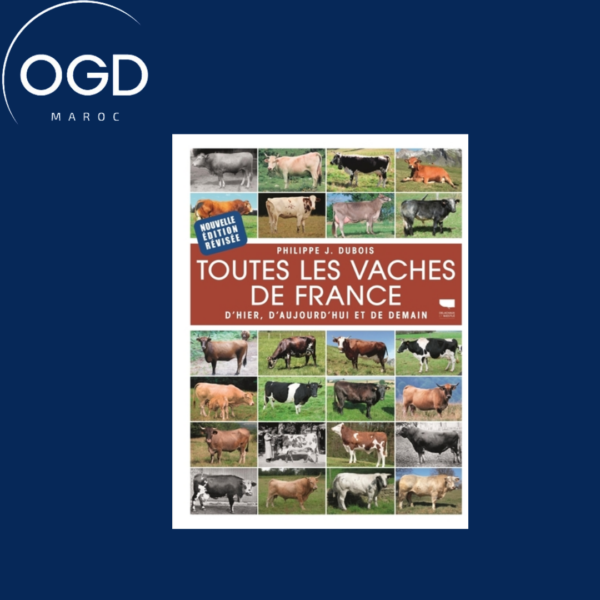 TOUTES LES VACHES DE FRANCE - D'HIER, D'AUJOURD'HUI ET DE DEMAIN