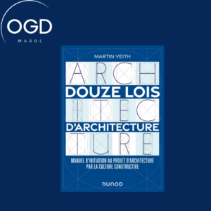 DOUZE LOIS D'ARCHITECTURE - MANUEL D'INITIATION AU PROJET D'ARCHITECTURE PAR LA CULTURE CONSTRUCTIVE