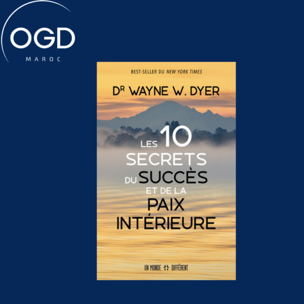 LES 10 SECRETS DU SUCCES ET DE LA PAIX INTERIEURE