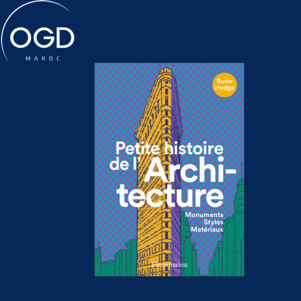 PETITE HISTOIRE DE L'ARCHITECTURE - MONUMENTS, STYLES, MATERIAUX - ILLUSTRATIONS, COULEUR