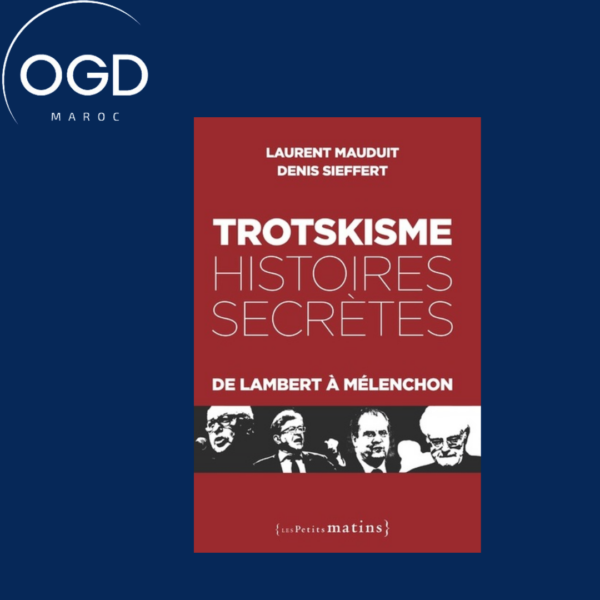 TROTSKISME, HISTOIRES SECRETES - DE LAMBERT A MELENCHON