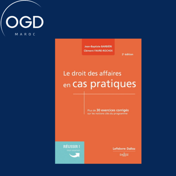 LE DROIT DES AFFAIRES EN CAS PRATIQUES. 2E ED.