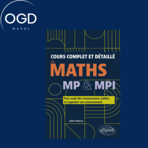 COURS COMPLET ET DETAILLE DE MATHS - MP & MPI - POUR AVOIR DES CONNAISSANCES SOLIDES ET ORGANISER SO